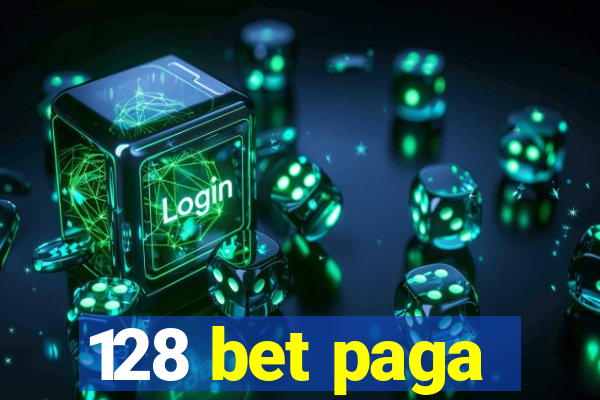 128 bet paga